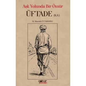 Aşk Yolunda Bir Ömür “Üftade” (k.s.)
