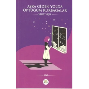 Aşka Giden Yolda Öptüğüm Kurbağalar