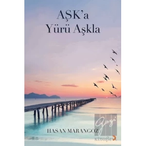 Aşk’a Yürü Aşkla