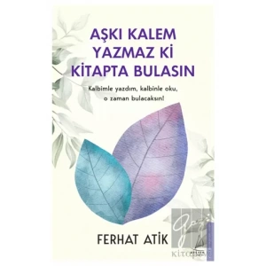 Aşkı Kalem Yazmaz ki Kitapta Bulasın