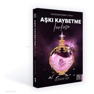 Aşkı Kaybetme Korkusu;Yıldızçiçeği Serisi 2. Kitap