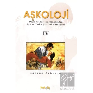 Aşkoloji 4. Cilt Doğu ve Batı Edebiyatından Aşk ve Tutku Şiirleri Antolojisi