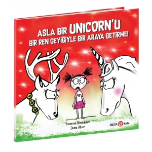 Asla Bir Unicorn’u Bir Ren Geyiğiyle Bir Araya Getirme!