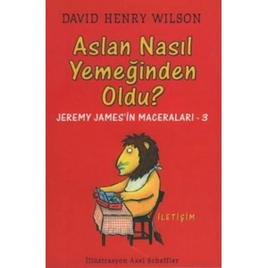 Aslan Nasıl Yemeğinden Oldu?: Jeremy Jamesin Maceraları-3