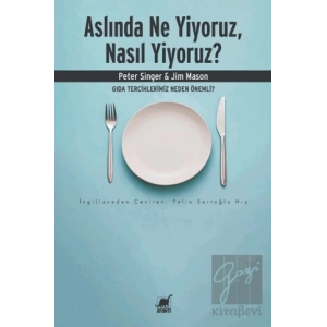Aslında Ne Yiyoruz, Nasıl Yiyoruz?