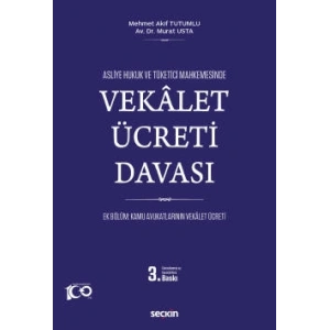 Asliye Hukuk ve Tüketici MahkemesindeVekalet Ücreti Davası (Ek Bölüm: Kamu Avukatlarının Vekâlet Ücreti)
