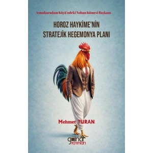 Asmakaradam Köyü’ndeki Nohan Kümesi Başkanı Horoz Haykime’nin Stratejik Hegemonya Planı