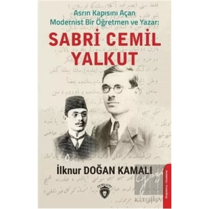 Asrın Kapısını Açan Modernist Bir Öğretmen ve Yazar : Sabri Cemil Yalkut