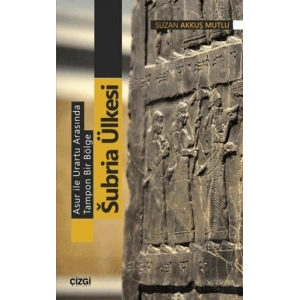 Asur ile Urartu Arasında Tampon Bir Bölge Subria Ülkesi