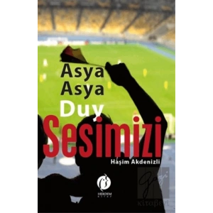 Asya Asya Duy Sesimizi