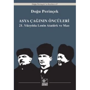 Asya Çağının Öncüleri / 21. Yüzyılda Lenin Atatürk ve Mao