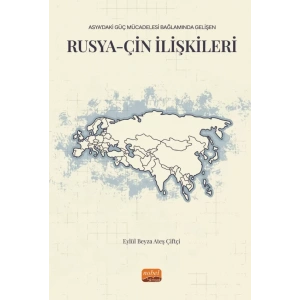 Asya’daki Güç Mücadelesi Bağlamında Gelişen RUSYA-ÇİN İLİŞKİLERİ