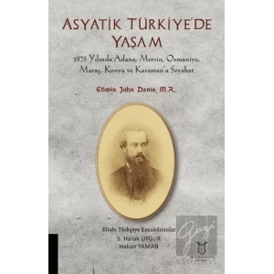 Asyatik Türkiyede Yaşam - 1875 Yılında Adana, Mersin, Osmaniye, Maraş, Konya Ve Karaman’a Seyahat