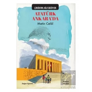 Atatürk Ankara’da - Çekirdek Aile Geziyor