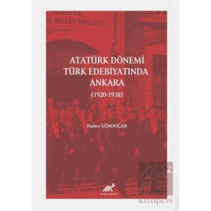 Atatürk Dönemi Türk Edebiyatında Ankara (1920-1938)