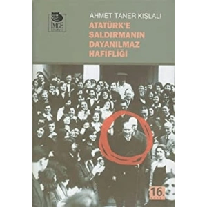 Atatürke Saldırmanın Dayanılmaz Hafifliği