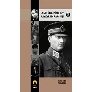 Atatürk Kimdir? 3 -Atatürkün Askerliği-