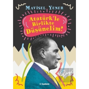 Atatürkle Birlikte Düşünelim