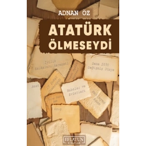 Atatürk Ölmeseydi