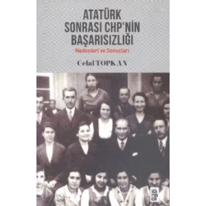 Atatürk Sonrası CHPnin Başarısızlığı