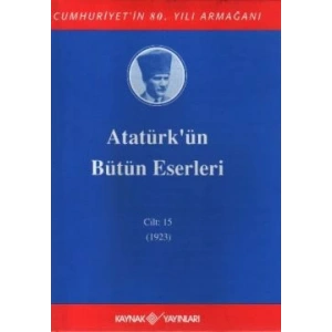 Atatürkün Bütün Eserleri Cilt: 15 (1923)