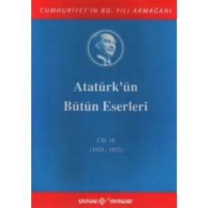 Atatürkün Bütün Eserleri Cilt: 18 (1925 - 1927)