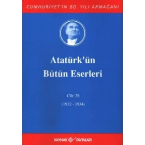 Atatürkün Bütün Eserleri Cilt: 26 (1932 - 1934)