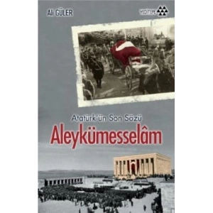 Atatürkün Son Sözü Aleykümesselam