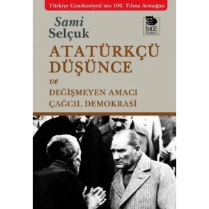 Atatürkçü Düşünce ve Değişmeyen Amacı Çağcıl Demokrasi