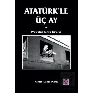 Atatürk’le Üç Ay ve 1930’dan Sonra Türkiye