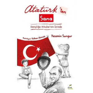 Atatürk’ten Sana Gençliğe Hitabe’nin İzinde