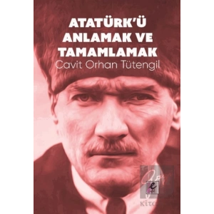 Atatürk’ü Anlamak ve Tamamlamak