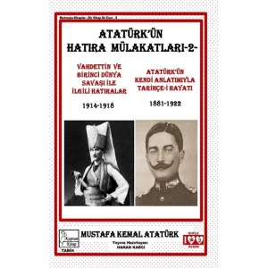Atatürk’ün Hatıra Mülakatları-2- Vahdettin ve Birinci Dünya Savaşı ile İlgili