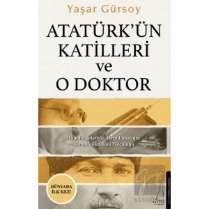 Atatürk’ün Katilleri ve O Doktor