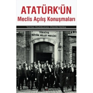Atatürk’ün Meclis Açılış Konuşmaları