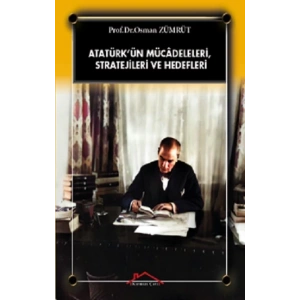 Atatürk’ün Mücadeleleri, Stratejileri Ve Hedefleri