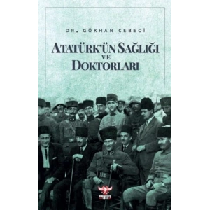 Atatürk’ün Sağlığı ve Doktorları