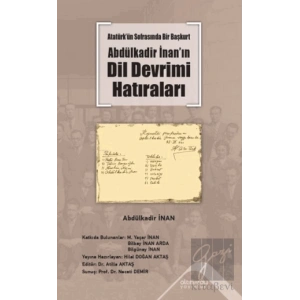 Atatürk’ün Sofrasında Bir Başkurt -Abdülkadir İnan’ın Dil Devrimi Hatıraları