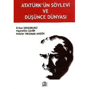 Atatürk’ün Söylevi ve Düşünce Dünyası