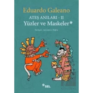 Ateş Anıları - 2 / Yüzler ve Maskeler
