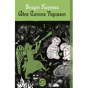 Ateş Canına Yapışsın