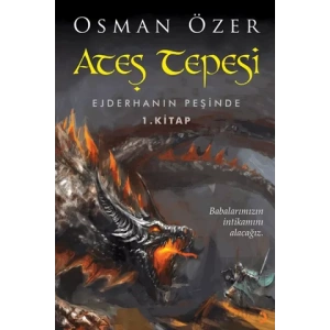 Ateş Tepesi Ejderhanın Peşinde 1. Kitap