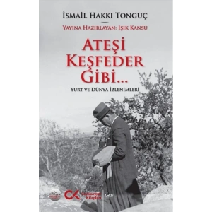 Ateşi Keşfeder Gibi…