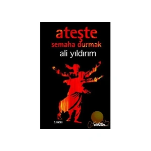 Ateşte Semaha Durmak