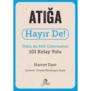 Atığa Hayır De! - Daha Az Atık Çıkarmanın 101 Kolay Yolu