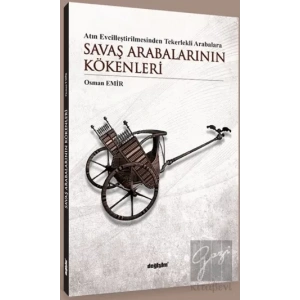 Atın Evcilleştirilmesinden Tekerlekli Arabalara Savaş Arabalarının Kökenleri