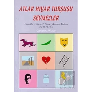 Atlar Hıyar Turşusu Sevmezler Hayatla Gülerek Başa Çıkmanın Yolları (1 2 8 5 9 3 7 6 4)