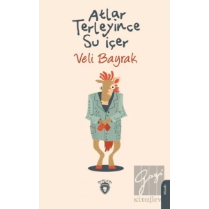 Atlar Terleyince Su İçer