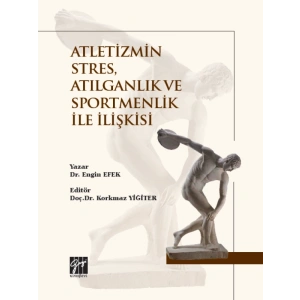 Atletizmin Stres, Atılganlık ve Sportmenlik İle İlişkisi - Dr. Engin Efek, Doç. Dr. Korkmaz Yiğiter
