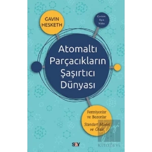 Atomaltı Parçacıkların Şaşırtıcı Dünyası